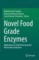 Novel Food Grade Enzymes : Applications in Food Processing and Preservation Industries