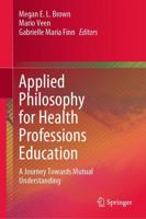 Applied Philosophy for Health Professions Education : A Journey Towards Mutual Understanding