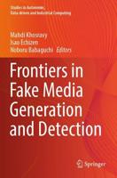 Frontiers in Fake Media Generation and Detection