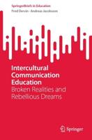 Intercultural Communication Education : Broken Realities and Rebellious Dreams