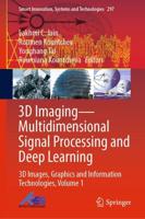 3D Imaging-Multidimensional Signal Processing and Deep Learning : 3D Images, Graphics and Information Technologies, Volume 1