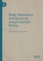 Work, Inheritance, and Deserts in Joseph Conrad's Fiction
