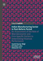 Indian Manufacturing Sector in Post-Reform Period : An Assessment of the Role of Macroeconomic and Firm-Specific Factors in Determining Financial Performance