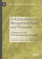 Dr. Kazuo Inamori's Management Praxis and Philosophy