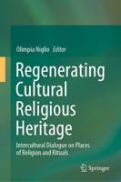 Regenerating Cultural Religious Heritage : Intercultural Dialogue on Places of Religion and Rituals