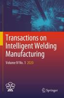 Transactions on Intelligent Welding Manufacturing. Volume IV, No. 1 2020