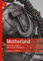 Motherland : Soviet Nostalgia in the Russian Federation
