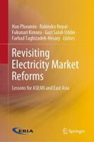 Revisiting Electricity Market Reforms : Lessons for ASEAN and East Asia