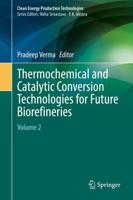 Thermochemical and Catalytic Conversion Technologies for Future Biorefineries. Volume 2
