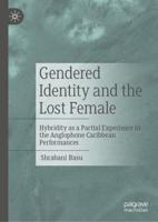 Gendered Identity and the Lost Female : Hybridity as a Partial Experience in the Anglophone Caribbean Performances