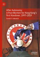 After Autonomy: A Post-Mortem for Hong Kong's first Handover, 1997-2019
