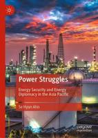 Power Struggles : Energy Security and Energy Diplomacy in the Asia Pacific