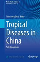 Tropical Diseases in China. Schistosomiasis