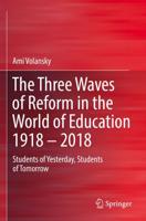 The Three Waves of Reform in the World of Education 1918-2018
