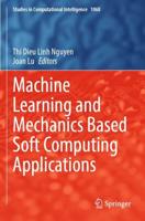 Machine Learning and Mechanics Based Soft Computing Applications