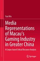 Media Representations of Macau's Gaming Industry in Greater China