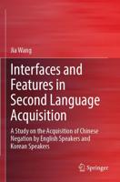 Interfaces and Features in Second Language Acquisition