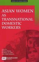 Asian Women as Transnational Domestic Workers