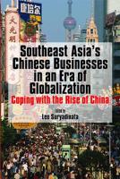 Southeast Asia's Chinese Businesses in an Era of Globalization