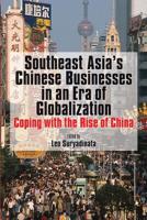 Southeast Asia's Chinese Businesses in an Era of Globalization