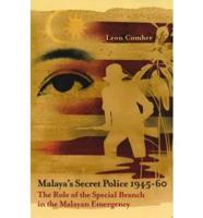 Malaya's Secret Police, 1945-60
