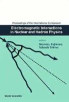 Proceedings of the International Symposium, Electromagnetic Interactions in Nuclear and Hadron Physics