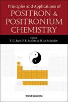 Principles And Applications Of Positron And Positronium Chemistry