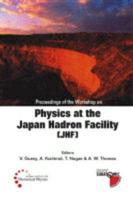 Proceedings of the Workshop on Physics at the Japan Hadron Facility (JHF)