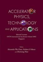 Accelerator Physics, Technology, and Applications