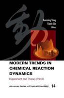 Modern Trends In Chemical Reaction Dynamics - Part Ii: Experiment And Theory
