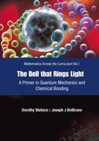 Bell That Rings Light, The: A Primer In Quantum Mechanics And Chemical Bonding