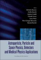 Astroparticle, Particle and Space Physics, Detectors and Medical Physics Applications