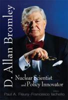 D. Allan Bromley, Nuclear Scientist and Policy Innovator