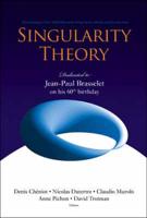 Singularity Theory: Dedicated To Jean-Paul Brasselet On His 60th Birthday - Proceedings Of The 2005 Marseille Singularity School And Conference