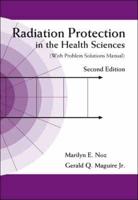 Radiation Protection In The Health Sciences (With Problem Solutions Manual) (2Nd Edition)