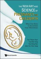 The New Art and Science of Pregnancy and Childbirth