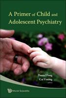 Primer Of Child And Adolescent Psychiatry, A