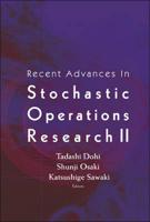 Recent Advances in Stochastic Operations Research II