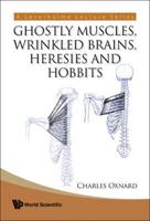 Ghostly Muscles, Wrinkled Brains, Heresies and Hobbits