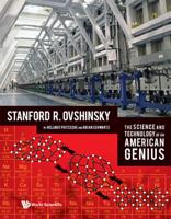 Science And Technology Of An American Genius, The: Stanford R Ovshinsky