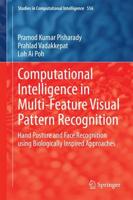 Computational Intelligence in Multi-Feature Visual Pattern Recognition : Hand Posture and Face Recognition using Biologically Inspired Approaches