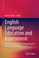 English Language Education and Assessment : Recent Developments in Hong Kong and the Chinese Mainland
