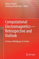 Computational Electromagnetics-Retrospective and Outlook : In Honor of Wolfgang J.R. Hoefer