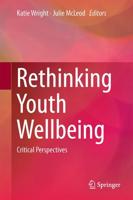 Rethinking Youth Wellbeing : Critical Perspectives