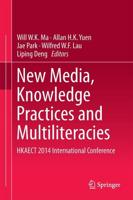 New Media, Knowledge Practices and Multiliteracies : HKAECT 2014 International Conference
