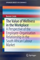 The Value of Wellness in the Workplace : A Perspective of the Employee-Organisation Relationship in the South African Labour Market