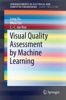 Visual Quality Assessment by Machine Learning. SpringerBriefs in Signal Processing