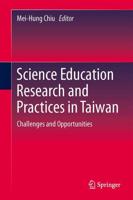 Science Education Research and Practices in Taiwan : Challenges and Opportunities