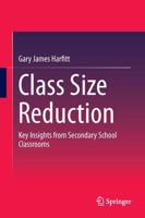Class Size Reduction : Key Insights from Secondary School Classrooms