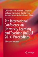 7th International Conference on University Learning and Teaching (InCULT 2014) Proceedings : Educate to Innovate